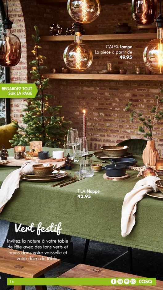 REGARDEZ TOUT SUR LA PAGE  Vert festif  Invitez la nature à votre table de fête avec des tons verts et bruns dans votre vaisselle et votre déco de table.  16  CALEX Lampe La pièce à partir de 49.95  T