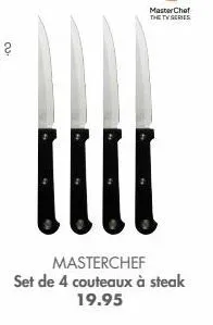 masterchef  the tv series  ||||  masterchef set de 4 couteaux à steak  19.95 