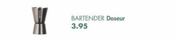 BARTENDER Doseur 3.95 