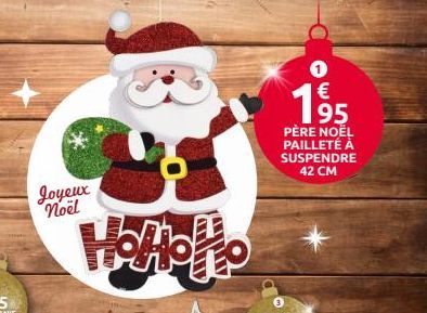 Joyeux Noël  TO  1 €  19⁹5  PÈRE NOËL PAILLETÉ À SUSPENDRE  42 CM 