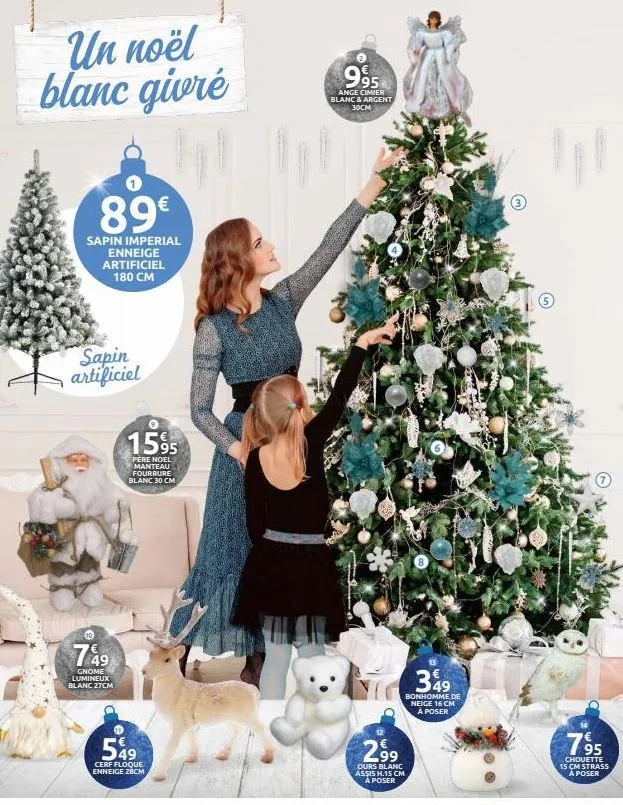 un noël blanc givré  89€  sapin imperial enneige artificiel 180 cm  sapin artificiel  749  gnome lumineux blanc 27cm  1595  pere noel manteau fourrure blanc 30 cm  549  cerf floque enneige 28cm  c  99