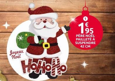 Joyeux Noël  TO  1 €  19⁹5  PÈRE NOËL PAILLETÉ À SUSPENDRE  42 CM 