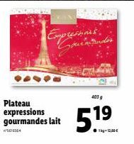 Plateau expressions gourmandes lait  WS616564  CON  Expressions.  403 g  51.⁹  19 