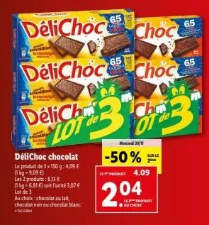 delichoc  give  choc  delichoc choc  ch  63  delicha  délichoc chocolat  le produit de 3 x 150 g: 4,09 € (1 kg - 9,09 €)  ww knappe  les  2 produits: 6,13 €  (1 kg = 6,81 €) soit l'unité 3,07 €  lot d