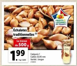 la tresse  de 500 g  échalotes traditionnelles  1.99  t-10€  fruits & legumes de france 