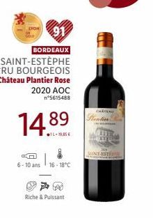 LYON COLO  BORDEAUX  SAINT-ESTEPHE CRU BOURGEOIS Château Plantier Rose 2020 AOC n°5615488  14.89  L-MUSE  LO  6-10 ans 16-18°C  Riche & Puissant  CHATEAU  Phantier  MINT-ESTERE 