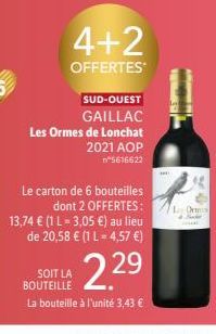 4+2  OFFERTES  SUD-OUEST GAILLAC  Les Ormes de Lonchat 2021 AOP n°5616622  Le carton de 6 bouteilles  dont 2 OFFERTES: LO 13,74 € (1 L = 3,05 €) au lieu de 20,58 € (1 L= 4,57 €)  SOIT LA BOUTEILLE  2.