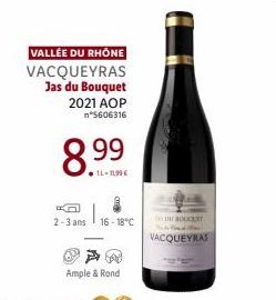 VALLÉE DU RHÔNE  VACQUEYRAS  Jas du Bouquet 2021 AOP n°5606316  8.99  2-3 ans 16-18°C  Ample & Rond  DE BOUQUET Pled  VACQUEYRAS 