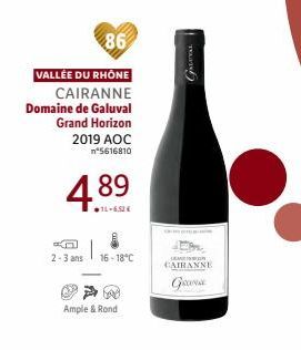 86  VALLÉE DU RHÔNE CAIRANNE  Domaine de Galuval Grand Horizon 2019 AOC n°5616810  489  14-6,52€  Kn  2-3 ans  16-18°C  Ample & Rond  GALATVAL  CAIRANNE  GROMAL 