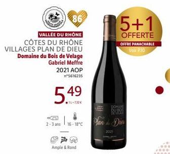 VALLÉE DU RHÔNE CÔTES DU RHÔNE VILLAGES PLAN DE DIEU  Domaine du Bois de Velage Gabriel Meffre 2021 AOP n°5616235  549  14-732€  In  2-3 ans 16-18°C  Ample & Rond  2021  DOMAINE DU BOS DEVEALE  are de