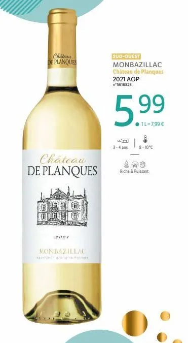 chateau de planques  chateau de planques  2021  monbazillac  ition cong ng  sud-ouest  monbazillac château de planques 2021 aop n°5616823  5.99  1l=7,99 €  gm 3-4 ans  8-10°c  riche & puissant 