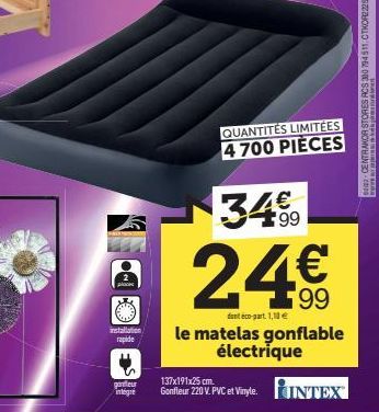 plac  installation rapide  gonleur integre  34%  24€  denteco-part. 1,10 €  le matelas gonflable électrique  QUANTITÉS LIMITÉES 4 700 PIÈCES  137x191x25  Gonfleur 220 V. PVC et Vinyle. INTEX  PARANG N