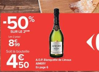 -50%  SUR LE 2ÈME Les 2 pour  8999  Soit la bouteille  4.500  50 AIMERY  En page 6  OSIMERY  AIMERY  A.O.P. Blanquette de Limoux 