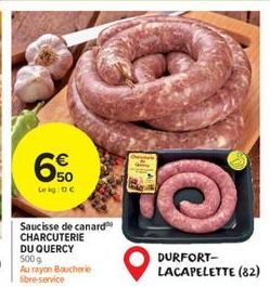 50 Leig: DC  Saucisse de canard CHARCUTERIE DU QUERCY 500 g  Au rayon Boucherie libre-service  DURFORT-LACAPELETTE (82) 