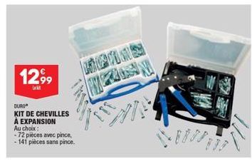 12,99  DURO  KIT DE CHEVILLES À EXPANSION  Au choix:  -72 pièces avec pince,  -141 pièces sans pince. 