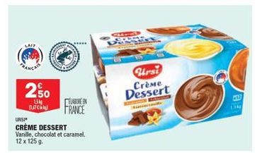 LAIT  2,50  15kg  BUTCH  URSIⒸ  CRÈME DESSERT Vanille, chocolat et caramel. 12 x 125 g.  ELABORE EN FRANCE  480  CRUCTION  Fo  S  Ursi  Crème Dessert  Bag  PIER  1.14 
