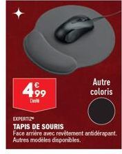 499⁹  EXPERTIZ TAPIS DE SOURIS  Face arrière avec revêtement antidérapant. Autres modèles disponibles.  Autre coloris 