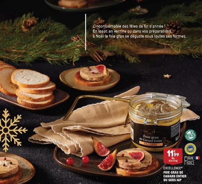 l'incontournable des fêtes de fin d'année !  en toast, en verrine ou dans vos préparations. à noël te foie gras se déguste sous toutes ses formes.  gras  foie de canard entier du gers  1199  100g  ger