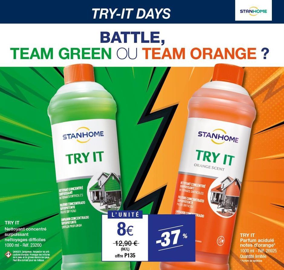 TRY-IT DAYS  BATTLE,  TEAM GREEN OU TEAM ORANGE ?  TRY IT  Nettoyant concentré surpuissant nettoyages difficiles 1000 ml - Réf. 23200  DANGER Dangereux. Respecter les pré-cautions d'emplo. Provoque de