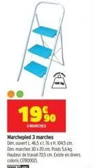 1990  3 marches  marchepied 3 marches  dim ouvert l. 46,5x1,76 x h 104,5 cm dim marches 30x20 cm poids 5,6 kg hauteur de travail 70,5 cm. existe en divers colors (37800021  mem 