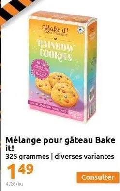 bake it!  rainbow cookies  149  4.26/ka  n  forces with ne orice  mélange pour gâteau bake it!  325 grammes | diverses variantes  consulter  