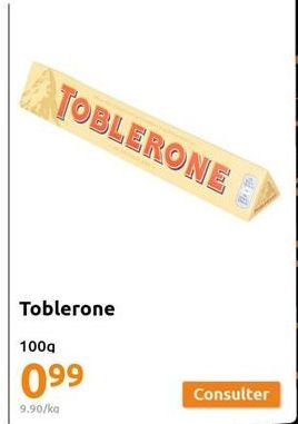 TOBLERONE  Toblerone  100g  099  9.90/ka  Consulter 