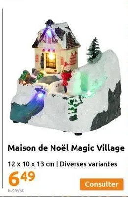 maison de noël magic village  12 x 10 x 13 cm | diverses variantes  649  6.49/st  consulter 