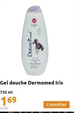 new  m  dermomed  moca  pelle  gel douche dermomed iris  750 ml  169  2.25/1  consulter 