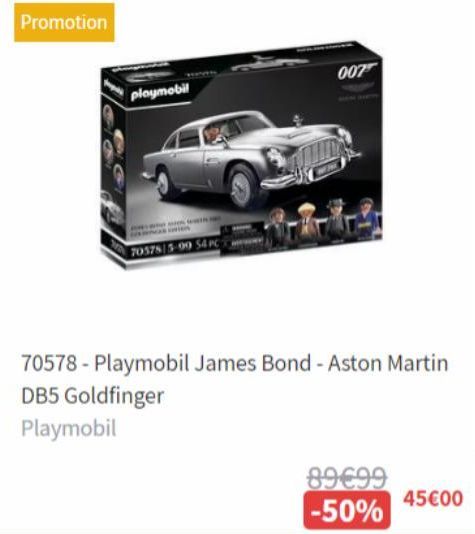 Promotion  playmobil  705785-99 54 PC- 007  70578- Playmobil James Bond - Aston Martin  DB5 Goldfinger  Playmobil  89€99  -50%  45€00 