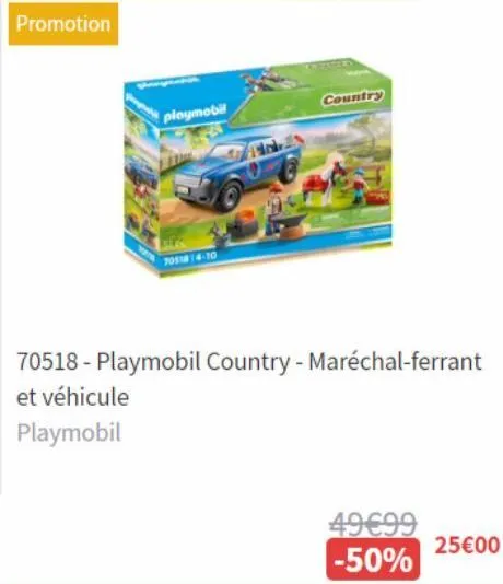 promotion  playmobil  7051814-10  country  70518 - playmobil country - maréchal-ferrant  et véhicule  playmobil  49€99 -50%  25€00 