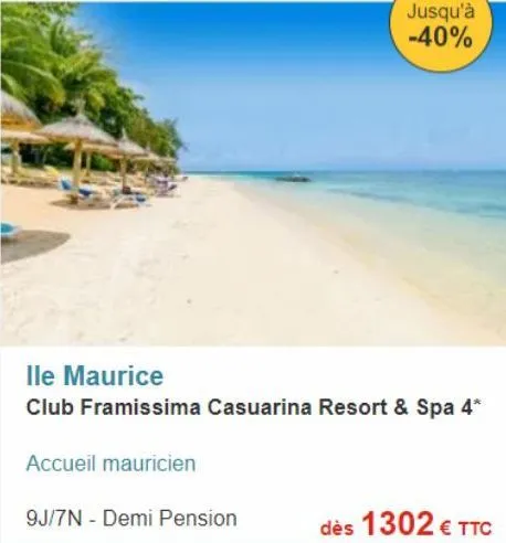 accueil mauricien  ile maurice  club framissima casuarina resort & spa 4*  9j/7n - demi pension  jusqu'à -40%  dès 1302 € ttc 