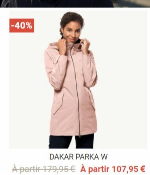 -40%  DAKAR PARKA W  À partir 179,95 € À partir 107,95 € 