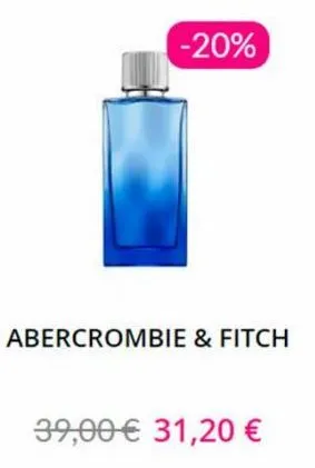 -20%  abercrombie & fitch  39,00 € 31,20 € 