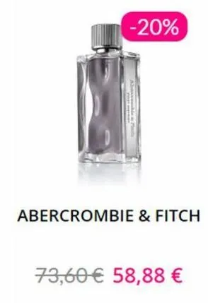 abercrombie & fitch  -20%  73,60€ 58,88 € 