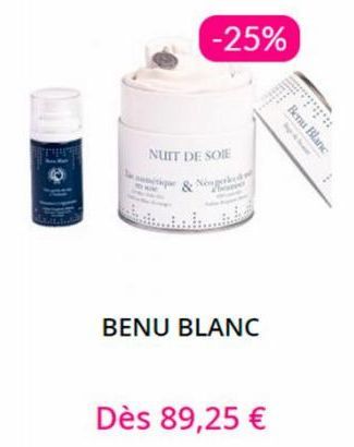 -25%  NUIT DE SOIE  BENU BLANC  Dès 89,25 €  PETRE  Benu Blanc 