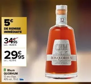 5€  de remise immédiate  3495  lel:49,93 €  2995  lol:42,79 €  8 rhum quorhum 12 ans d'age 40% vol, 70 d.  12  orm  ron quorhum 