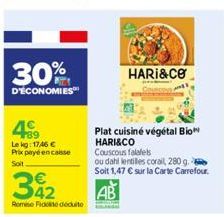 30%  D'ÉCONOMIES  49  Lekg: 1746 € Prix payé encaisse Soit.  342  Romine Fide déduite  HARI&CO  Plat cuisiné végétal Bio HARI&CO Couscous falalels  ou dahl lentilles corail, 280 g. - Soit 1,47 € sur l