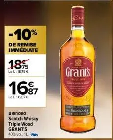 -10%  de remise immédiate  1895  lel: 18,75 €  €  1697  lel: 16,87 €  blended  scotch whisky triple wood grant's 40% vol, 1l  grant's  m  fe fight 