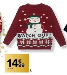 WATCH OUTI  **********  14.99  Le pull 