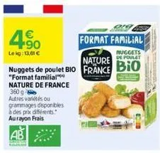 90  leig: 13,61 €  nuggets  nature poulet  nuggets de poulet bio france bio  "format familial***  nature de france 360 g- autres variétés ou grammages disponibles à des prix différents." aurayon frais