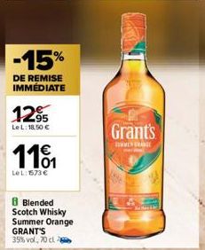 -15%  DE REMISE IMMÉDIATE  12⁹5  95 Le L: 18,50 €  1101  LeL: 1573 €  8 Blended Scotch Whisky Summer Orange GRANT'S  35% vol., 70 cl  Grant's  SUVERANCE 