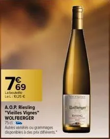 7%9  69  la bout lel: 10,25 €  a.o.p. riesling "vieilles vignes" wolfberger 75 cl  autres vadétés ou grammages disponibles à des prix différents.  alface  wolfberger  running 