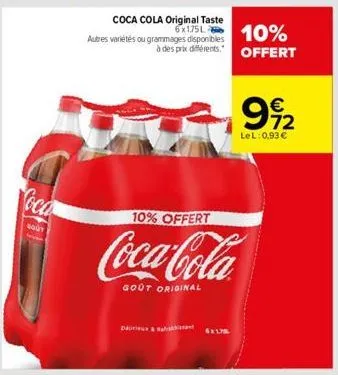 loca  body  coca cola original taste autres variétés ou grammages disponibles à des prix diferents.  6x1751 10% offert  72 lel: 0,93€  10% offert  coca-cola  goot original 