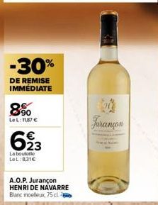 -30%  DE REMISE IMMÉDIATE  8%  Le L: 11,87 €  623  La bouteille LeL: 831€  A.O.P. Jurançon HENRI DE NAVARRE Blanc moelleux, 75 cl  Jurançon 