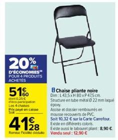 20%  D'ÉCONOMIES  POUR 4 PRODUITS ACHETES  51%  dont 0,25€ d'éco-participation Los 4 chases  Prix payé en caisse  Sot  Chaise pliante noire Dim: L43,5xH 80xP47,5 cm Structure en tube métal 022 mm laqu