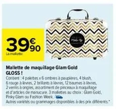 39%  90  la malete  wa  mallette de maquillage glam gold gloss!  contient:4 palettes x6 ombres à paupières, 4 blush, 6 rouge à lèvres, 2 brillants à lèvres, 12 baumes à lèvres,  2 vernis à ongles, ass