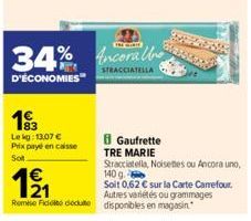 193  Lekg: 13,07 €  Prix payé en caisse  Solt  34% Ancorale  STRACCIATELLA  D'ÉCONOMIES  Gaufrette TRE MARIE 