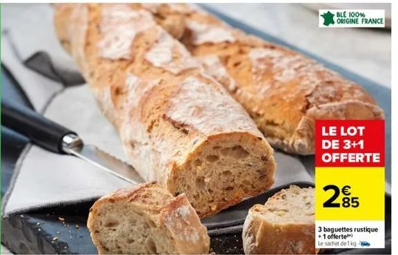 ble 100% origine france  le lot de 3+1 offerte  € 85  3 baguettes rustique  +1 offerte  le sachet de 1 kg 