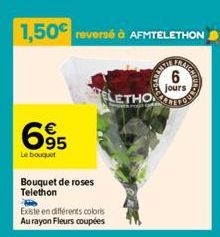 695  Le bouquet  Bouquet de roses Telethon  Existe en différents coloris Au rayon Fleurs coupées  LETHO  6  jours 