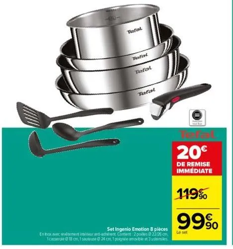 tefal  tefal  tafal  tafal  set ingenio emotion 8 pièces  en hox avec revêtement intérieur anti-adhérent. contient: 2 polles 0 22/26 cm, 1 casserole 18 cm, 1 sauteuse 0 24 cm. 1 poignée amovible et 3 